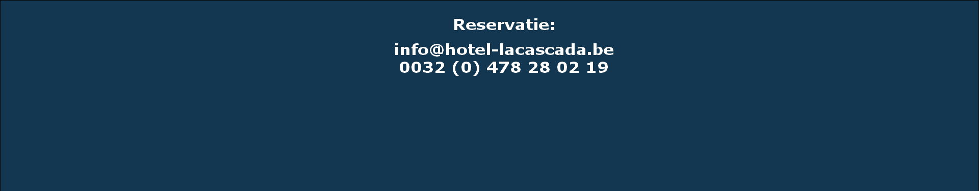 E-mailadres: info@hotel-lacascada.be